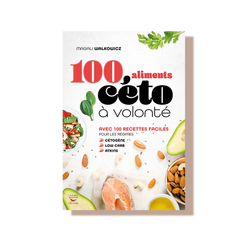 100 aliments keto à volonté - magali walkowicz