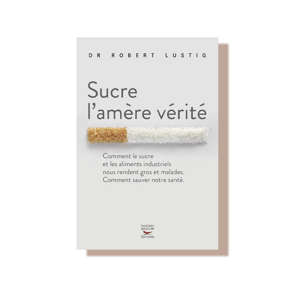 Sucre l'amère vérité - robert lustig